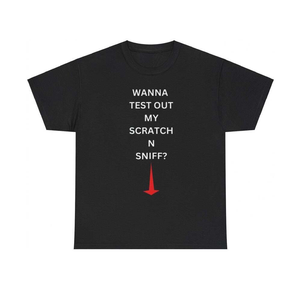 Wanna Test My Scratch N Sniff Dirty Joke Meme T-Shirt
